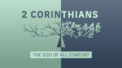 2 Corinthians | The God of All Comfort - 2 Corinthians 1:1-7 - Citadel ...