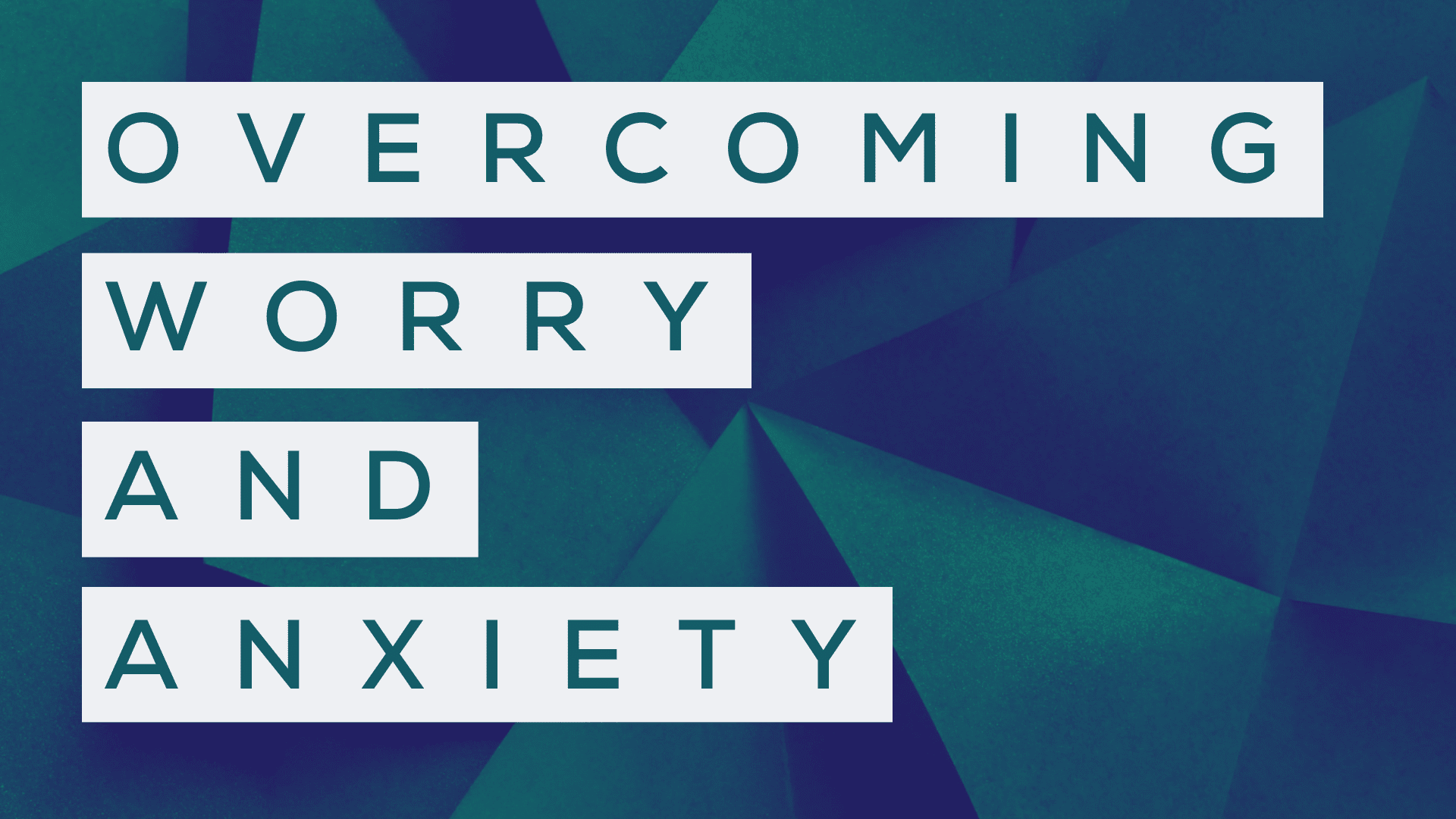 Overcoming Worry and Anxiety graphic