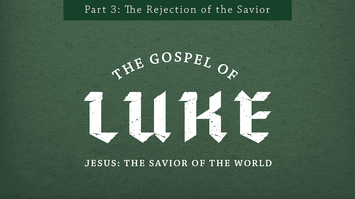 The Gospel of Luke | Jesus: Savior of the World - Part 3 graphic